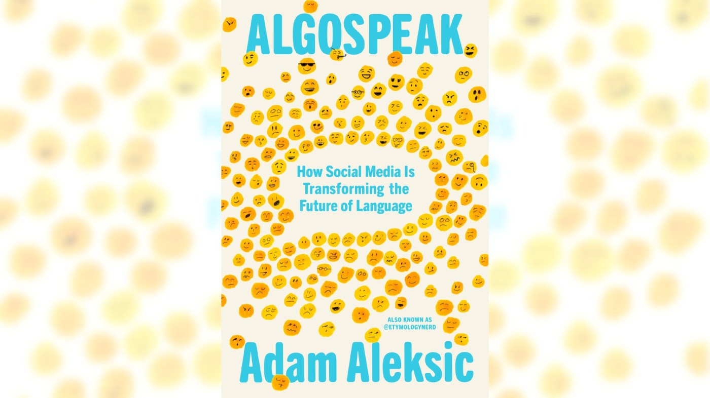 Book Review: ‘Algospeak’ shows just how much social media is changing us