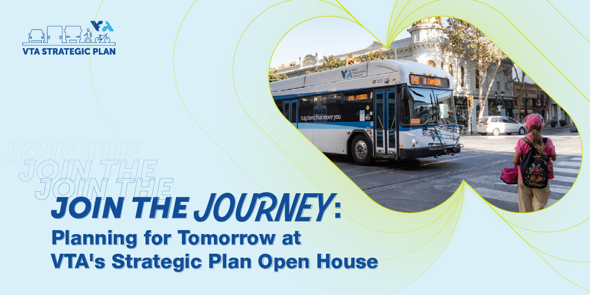 Join the Journey: Planning for Tomorrow at VTA’s Strategic Plan Open House